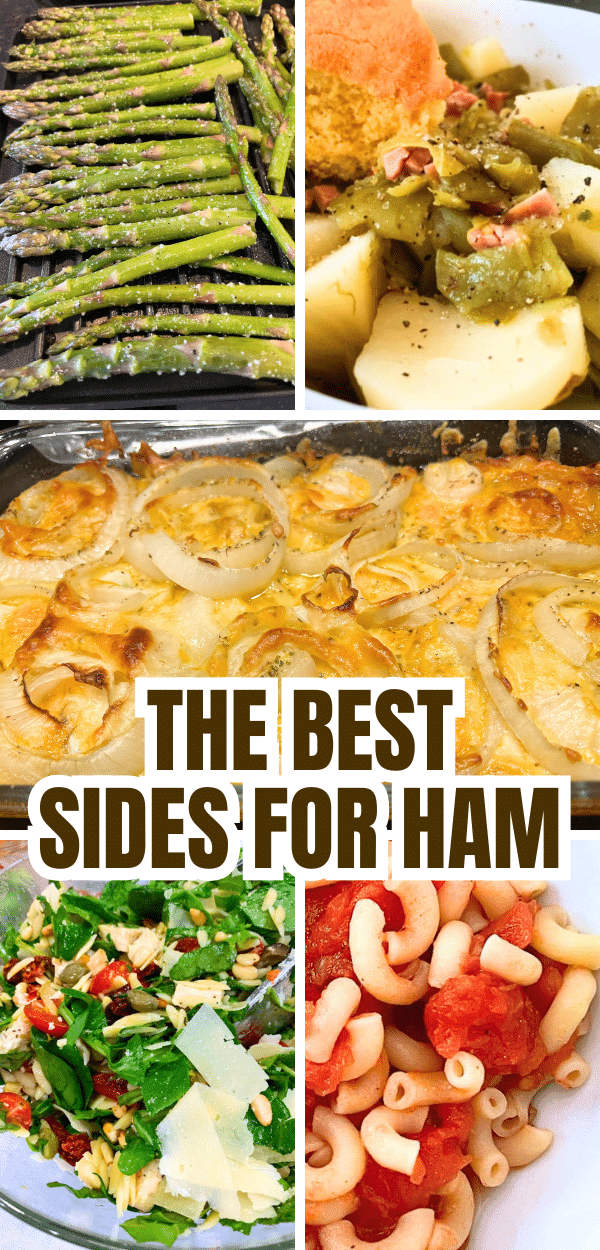 Best Sides To Pair With Ham Recipe - Best Things To Serve With Ham Dinner for Christmas Recipes, Thanksgiving Recipes, Easy Dinner Ideas for Ham Steak, Easter Ham Recipes - collage of images with text of The Best Sides For Ham