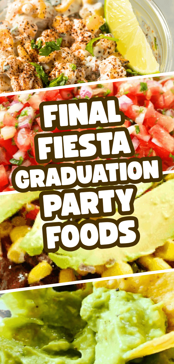 different pictures of Mexican food recipes for Final Fiesta graduation party foods 