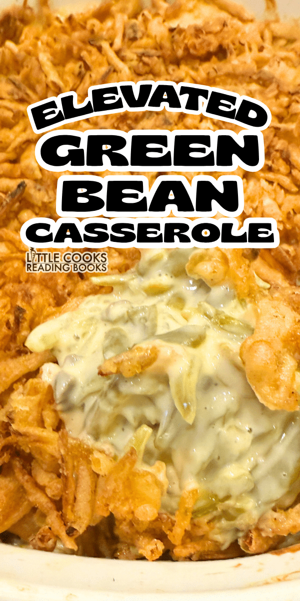 Best Green Bean Casserole Recipe Elevated and Updated Side Dish creamy green bean casserole side dish recipe in a baking dish on a holiday table