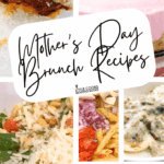 Mother's Day brunch ideas - different images of breakfast recipes and brunch recipes for a brunch party with text overlay